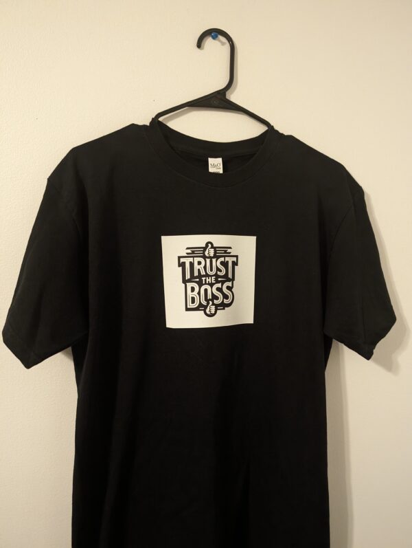 Trust The Boss t shirt