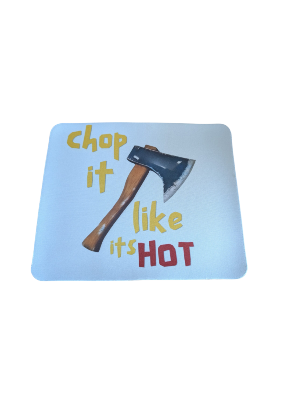Chop It Like It's Hot Mouse Pad