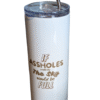 If Assholes Could Fly 20 oz Tumbler