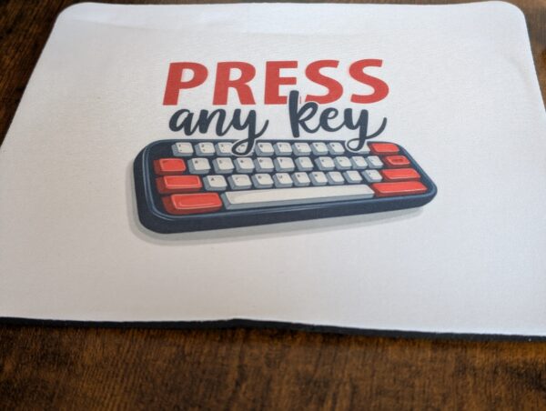Press Any Key Mouse Pad