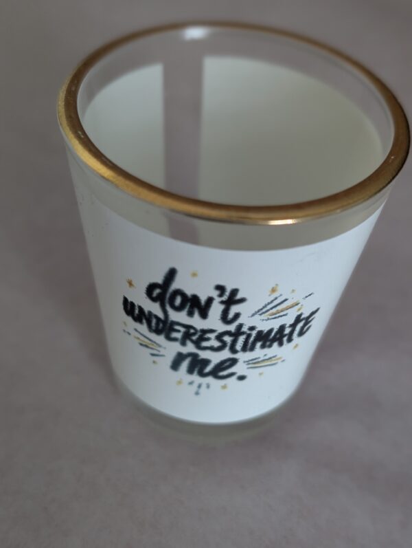 Don't Underestimate Me Shot Glass 1.5 oz