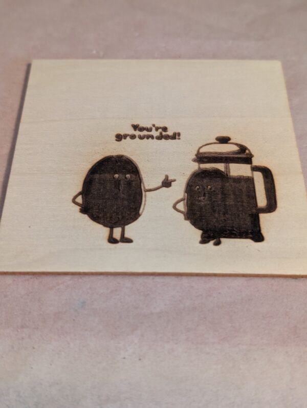 You're Grounded  Custom Laser Engraved Wooden Coaster