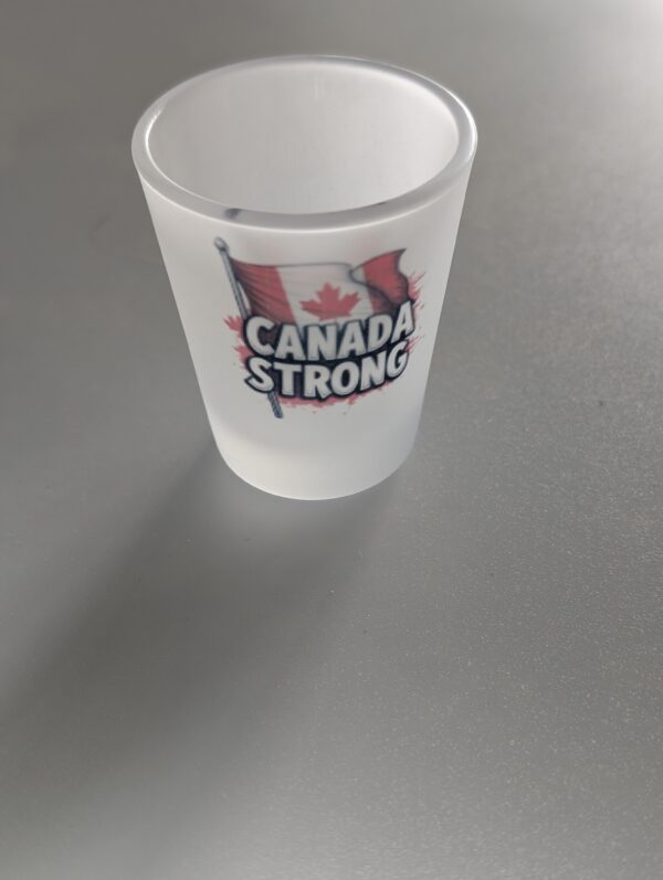 Canada Strong  Shot Glass 1.5 oz