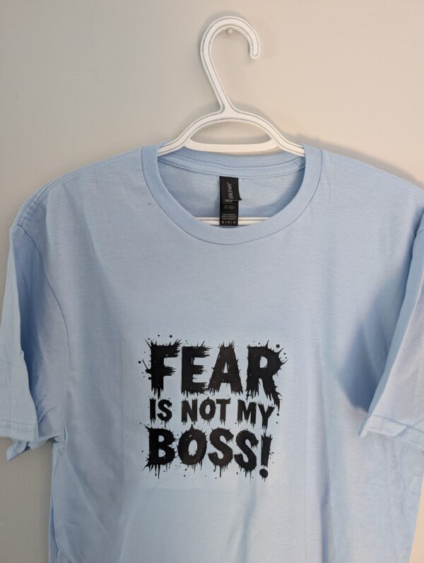 Fear Is Not  My Boss