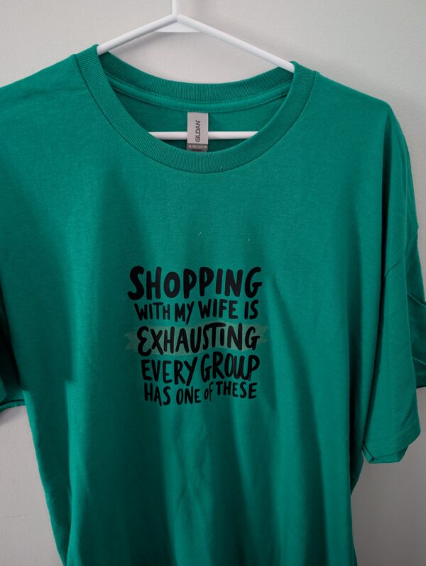 Shopping With My Wife Is Exhausting  T Shirt