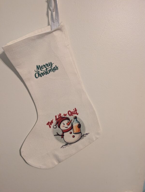 Too Lit To Quit  Christmas Stocking