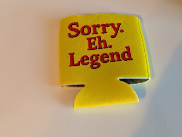 Sorry Eh Legend  Koozie