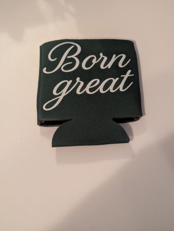 Born Great  Koozie