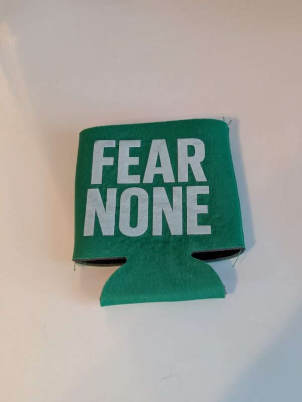 Fear None Koozie