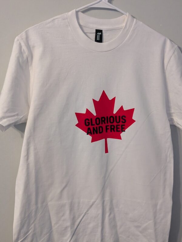 Glorious And Free Canada  T Shirt