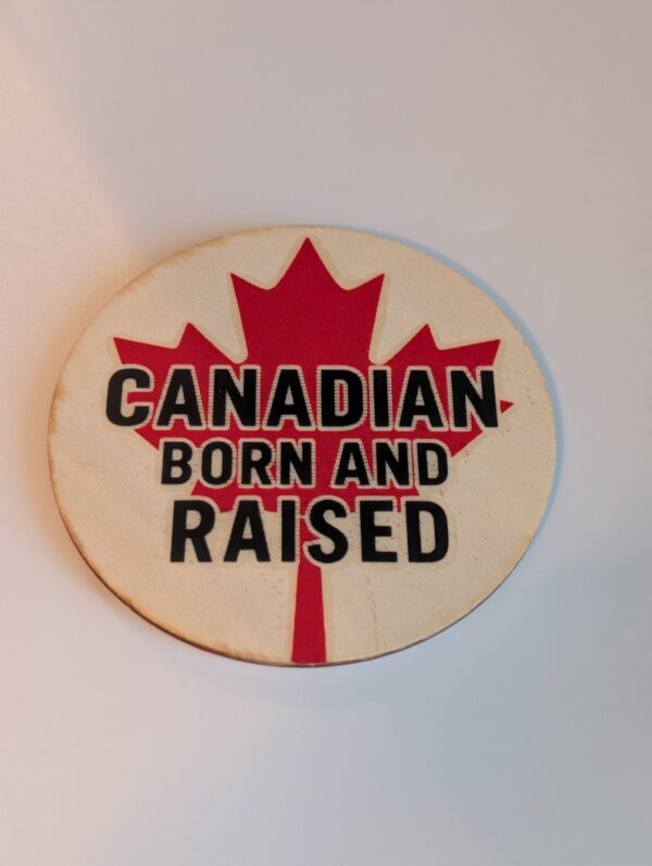 Canadian Born And Raised  Custom Wooden Coaster