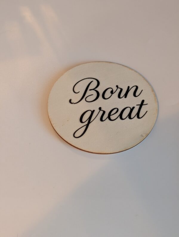 Born Great  Custom Wooden Coaster