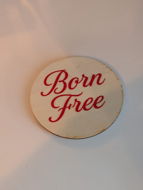 Born Free  Custom Wooden Coaster