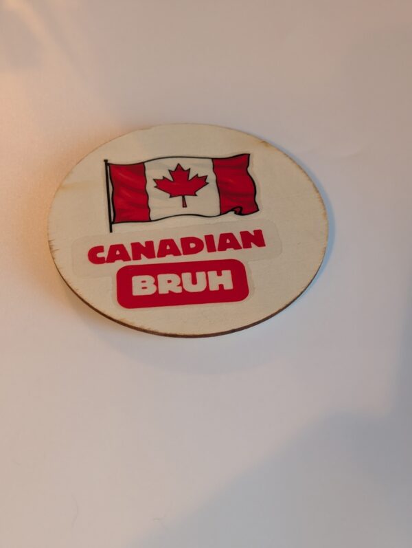 Canadian Bruh  Custom Wooden Coaster