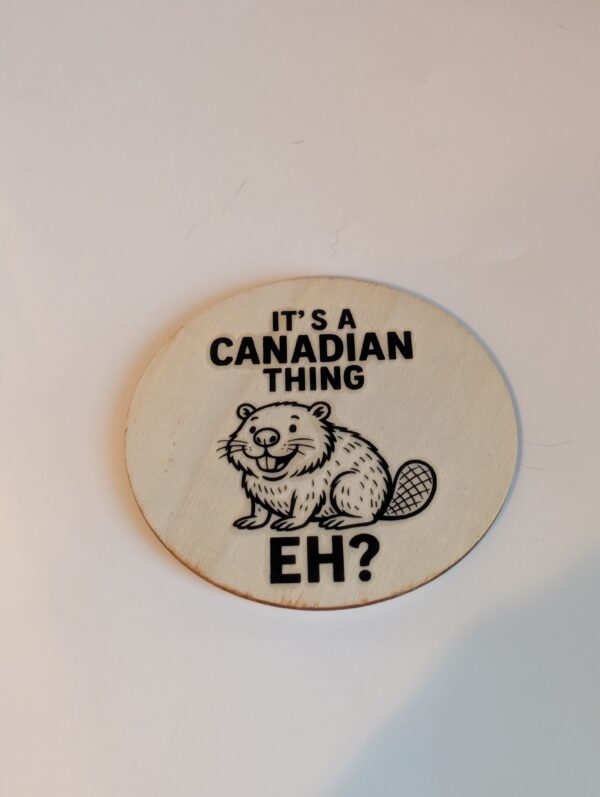 IT's A Canadian Thing Eh Beaver  Custom Wooden Coaster