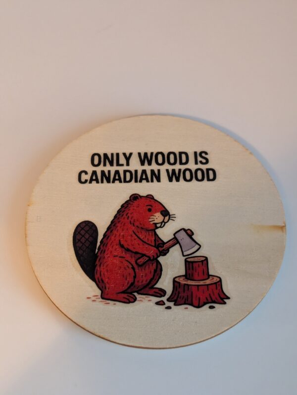Only Wood Is Canadian Wood  Custom Wooden Coaster