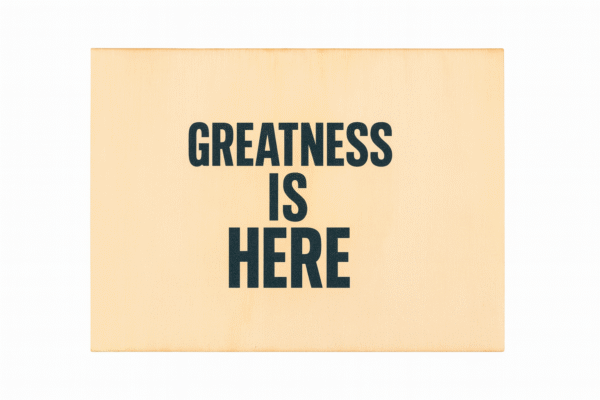 Greatness Is Here  Wood Plank