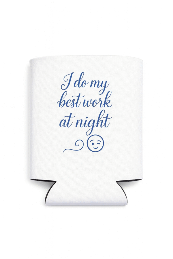 I Do My Best Work At Night   Koozie