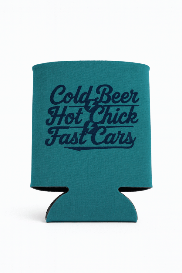 Cold Beer Hot Chicks Fast Cars  Koozie