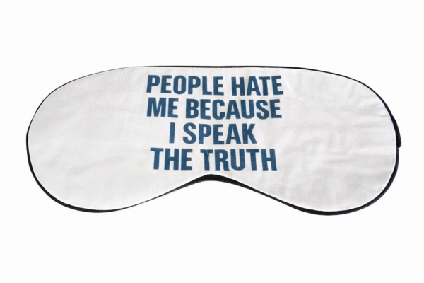 People Hate Me Because I Speak The Truth  Sleep Eye Mask