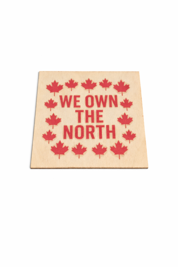 We Own The North  Wooden Coaster