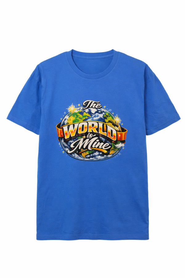 The World Is Mine   T Shirt