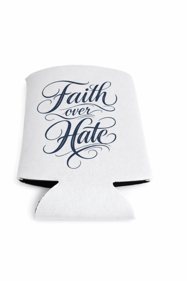 Faith Over Hate  Koozie