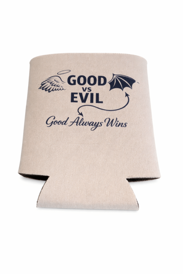 Good vs Evil Good Always Wins    Koozie