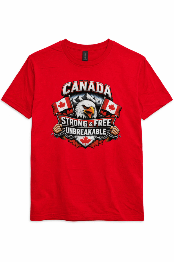 Canada Strong And Free Unbreakable  T Shirt