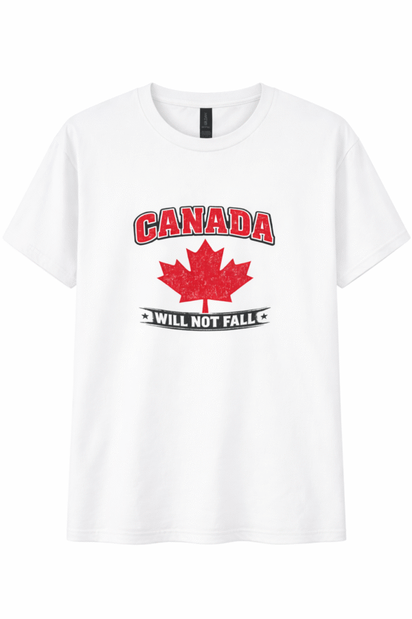 Canada Will Not Fall  T Shirt