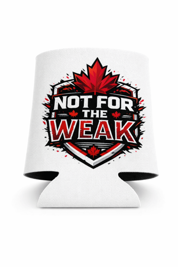 Canada Not For The Weak   Koozie