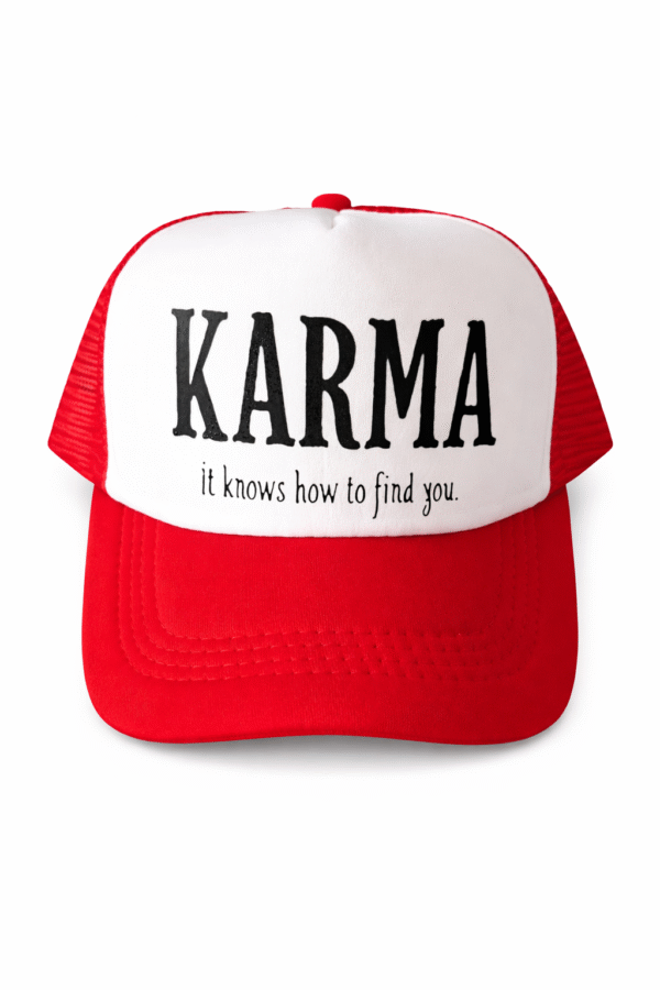 Karma It Knows Where To Find You  Trucker Hat
