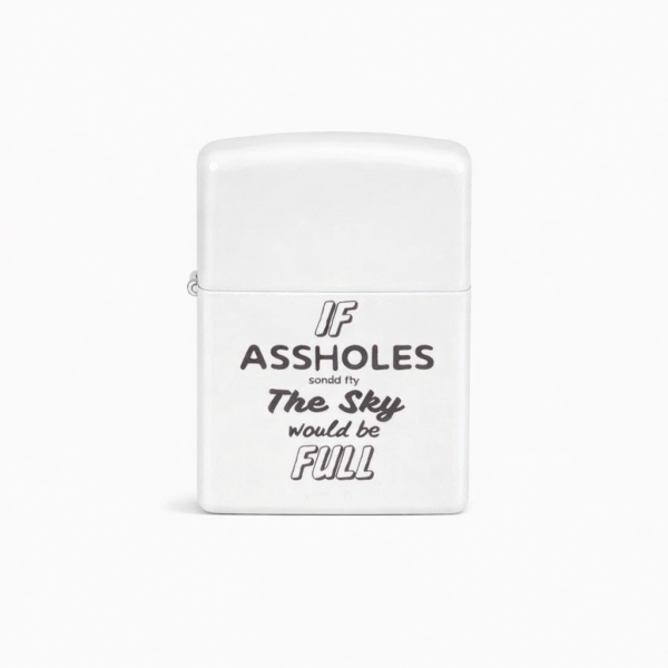 If Assholes Could Fly The Sky Would Be Full    Zippo Lighter