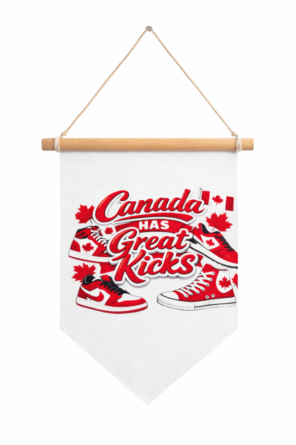 Canada Has Great Kicks   Hanging  Banner Flag