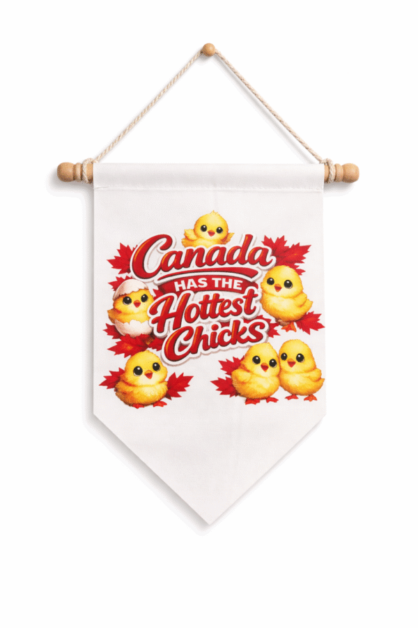 Canada Has The Hottest Chicks  Hanging  Banner Flag