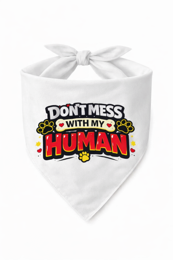 Don't Mess With My Human  Dog Bandana
