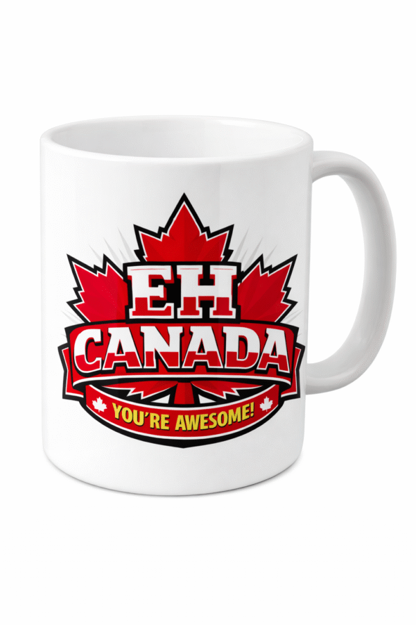 Eh Canada Your Awesome  15 oz Mug