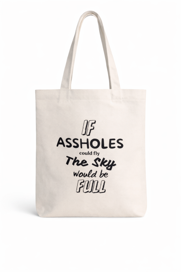 If Assholes Could Fly The Sky Would Be Full  Tote Bag