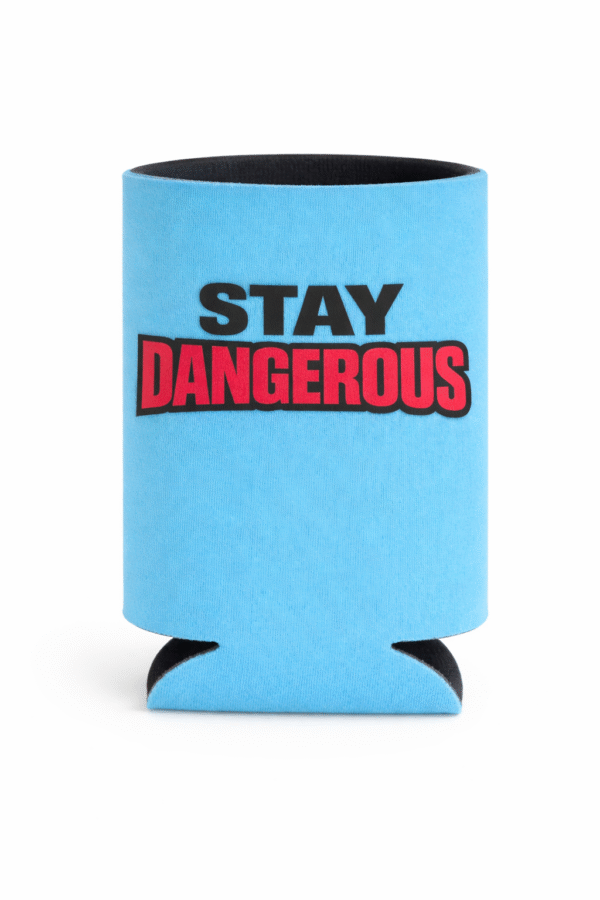 Stay Dangerous   Koozie