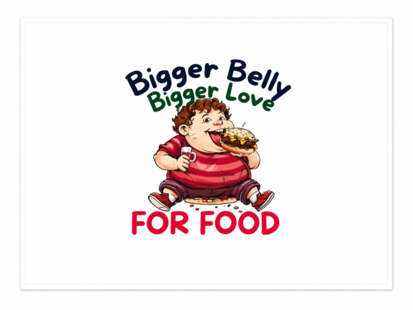 Bigger Belly Bigger Love For Food Kids Placemat