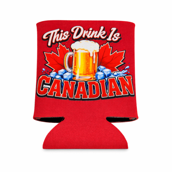 This Drink Is Canadian  Koozie
