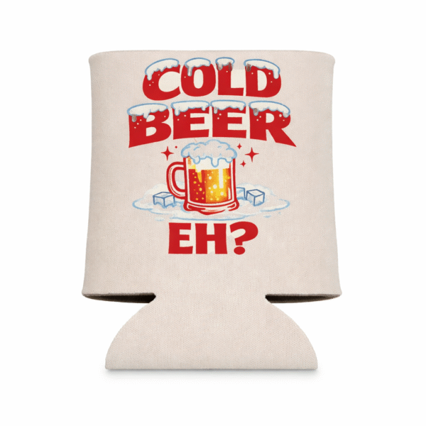 Cold Beer Eh   Koozie