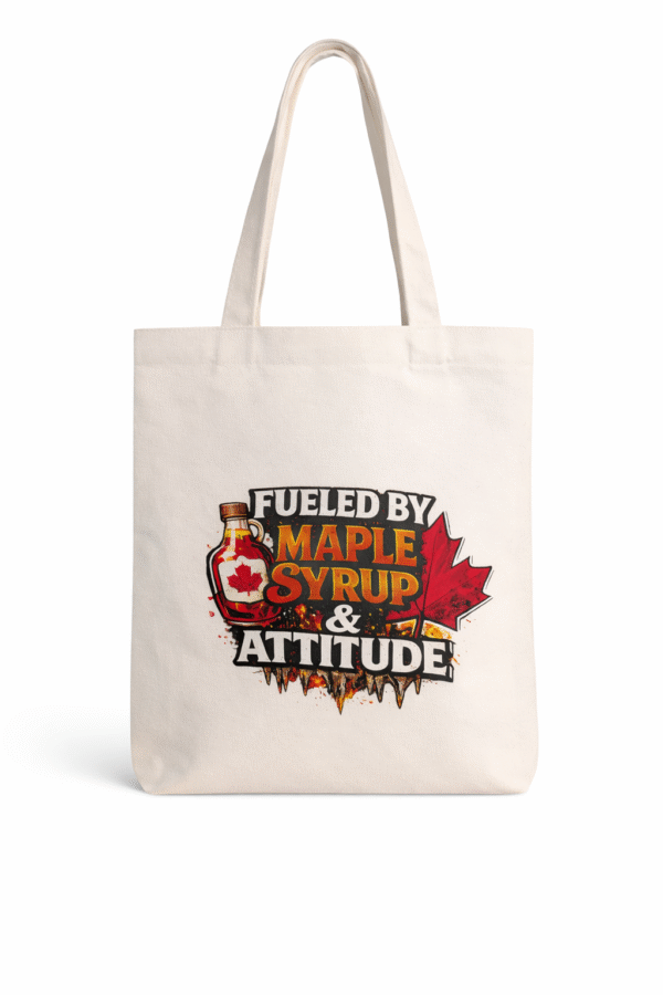 Fueled By Maple Syrup & Attitude Tote Bag