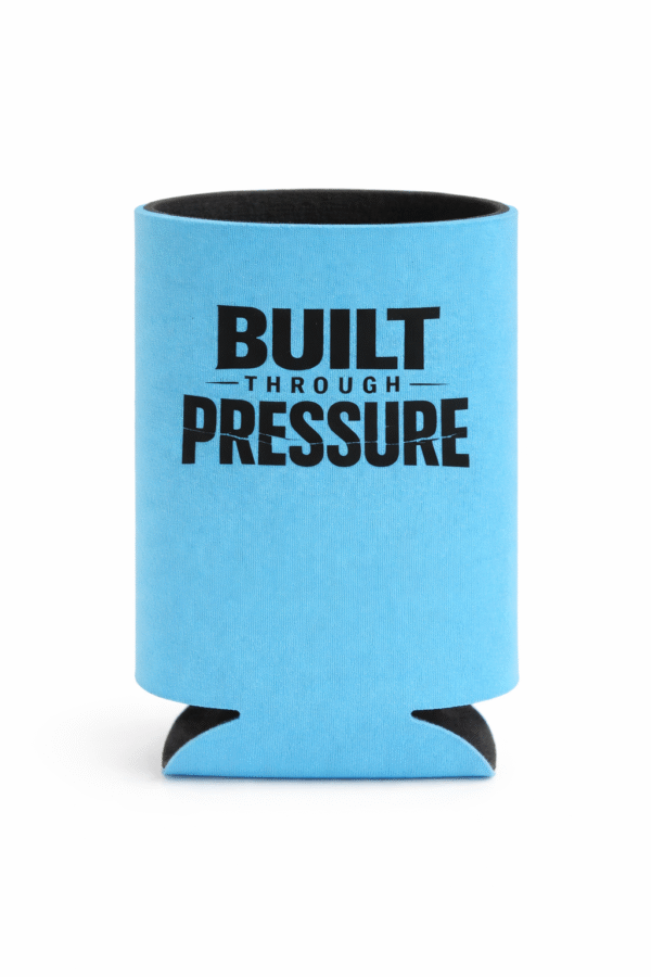 Built Through Pressure  Koozie