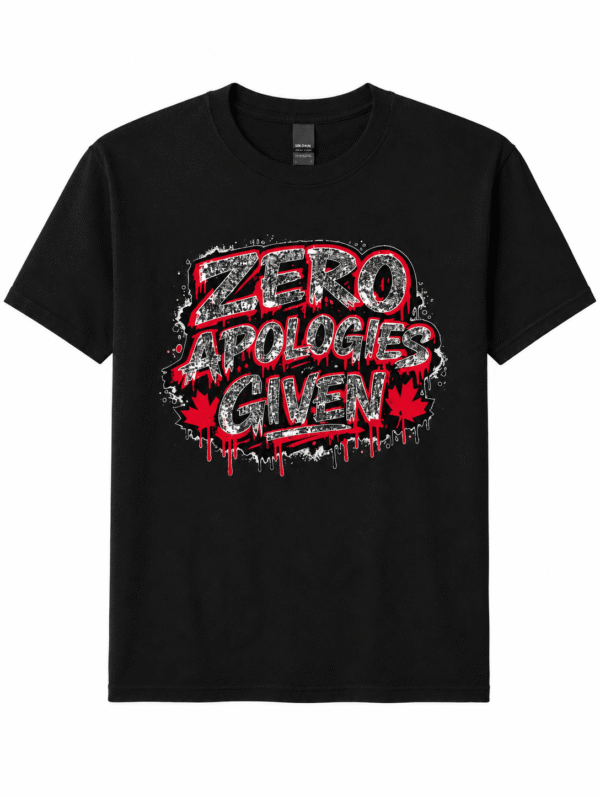 Zero Apologies Given T Shirt