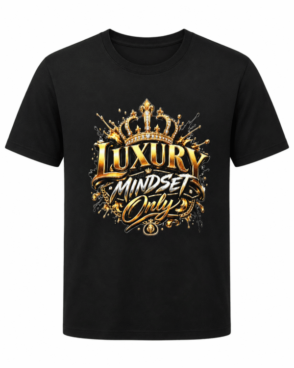 Luxury Mindset Only T Shirt