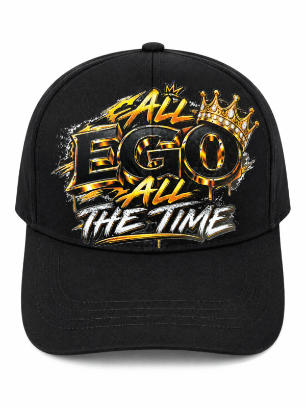 All Ego All The Time   Baseball Cap