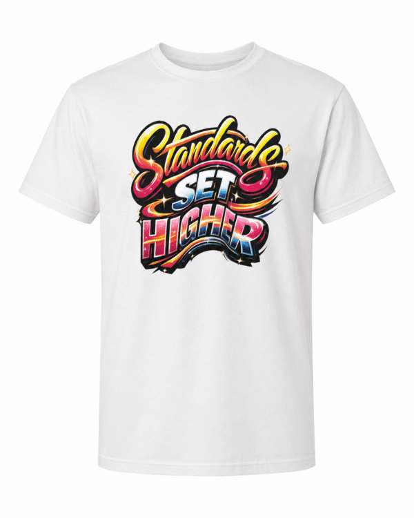 Standards Set Higher  T Shirt