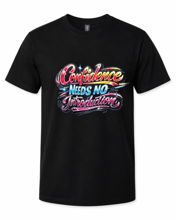 Confidence Needs No Introduction  T Shirt